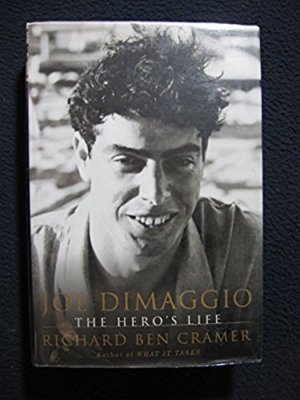 Joe DiMaggio: The Hero's Life [Oct 17, 2000] Cramer, Richard Ben