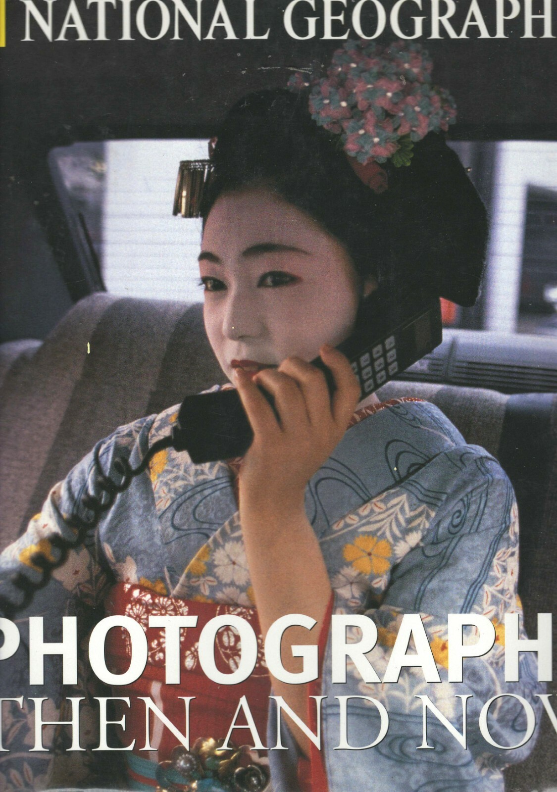 National Geographic Photographs Then and Now by National Geographic Society...