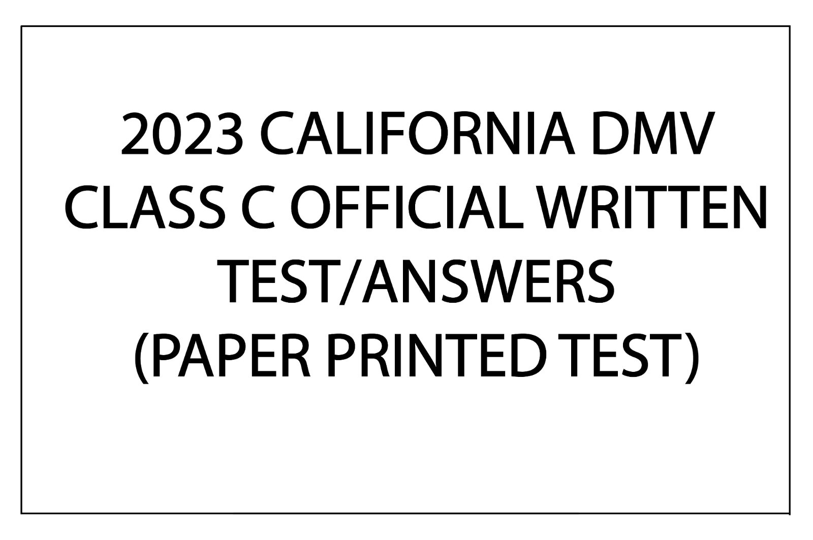 2023 CALIFORNIA DMV CLASS C OFFICIAL WRITTEN TESTS/ANSWERS (PAPER PRINTED  TEST) | eBay