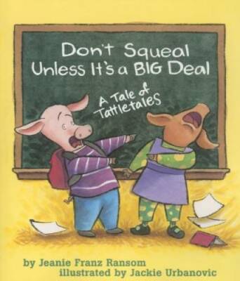 Don't Squeal Unless It's a Big Deal: A Tale of Tattletales - Paperback - GOOD
