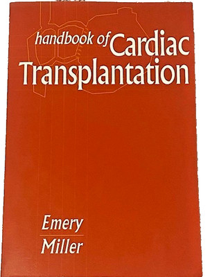 Handbook of Cardiac Transplantation, Miller MD, Leslie W. | Emery MD, Robert W.