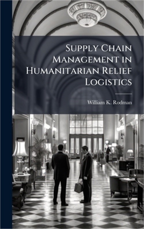 Supply Chain Management in Humanitarian Relief Logistics (Hardback or Cased Book