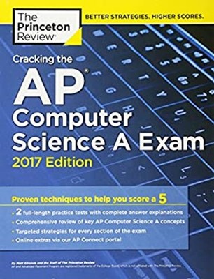 Cracking the AP Computer Science a Exam, 2017 Edition Princeton R