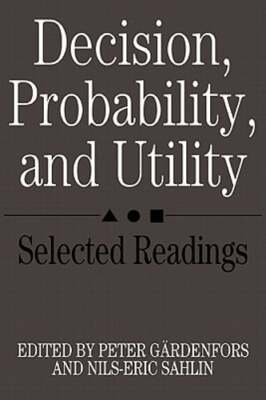 Decision, Probability, and Utility: Selected Readings by Peter Gärdenfors: New