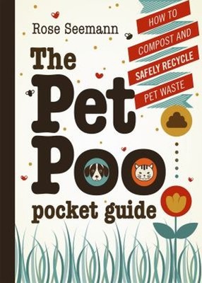 The Pet Poo Pocket Guide : How to Safely Compost and Recycle Pet