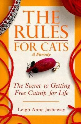 The Rules for Cats: The Secret to Getting Free Catnip for Life