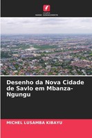 Michel Lusamba Kibayu | Desenho Da Nova Cidade De Savlo Em Mbanza-Ngungu | Buch