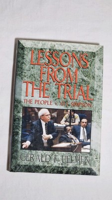 LESSONS FROM THE TRIAL BY GERALD F. UELMEN, SIGNED-INSCRIBED-PERSONALIZED