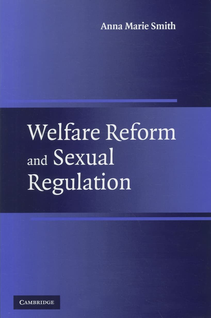 Welfare Reform and Sexual Regulation - Anna Marie Smith - PAPERBACK - NEW