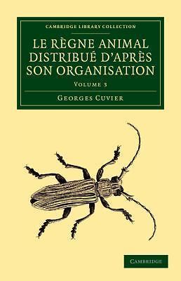 Le règne animal distribué d'après son organisation Cuvier Paperback Volume 3