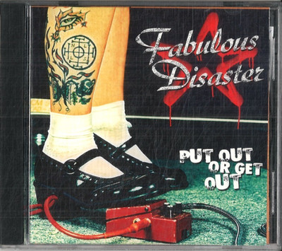 FABULOUS DISASTER - ''PUT OUT OR GET OUT''  ( CD )