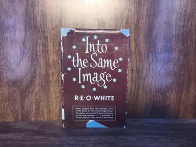 Into the Same Image by R.E.O. White (Hardcover, DJ) Ex-Library Christian Unity