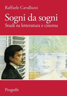 Libro - Raffaele Cavalluzzi - Sogni Da Sogni. Studi Su Letteratura E Cinema  - P