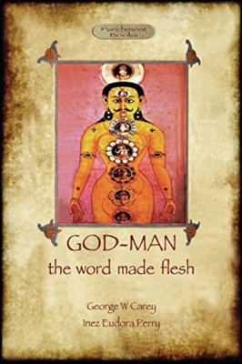 God-Man: the Word Made Flesh -  NEW Inez Eudora Per 2013