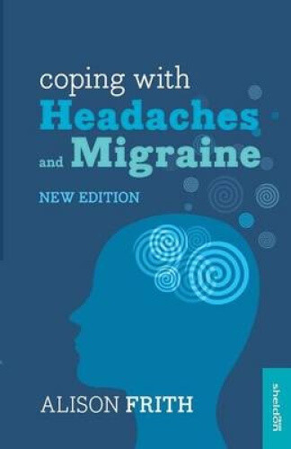 Thumbnail - Coping With Headaches And Migraine By Frith, Alison