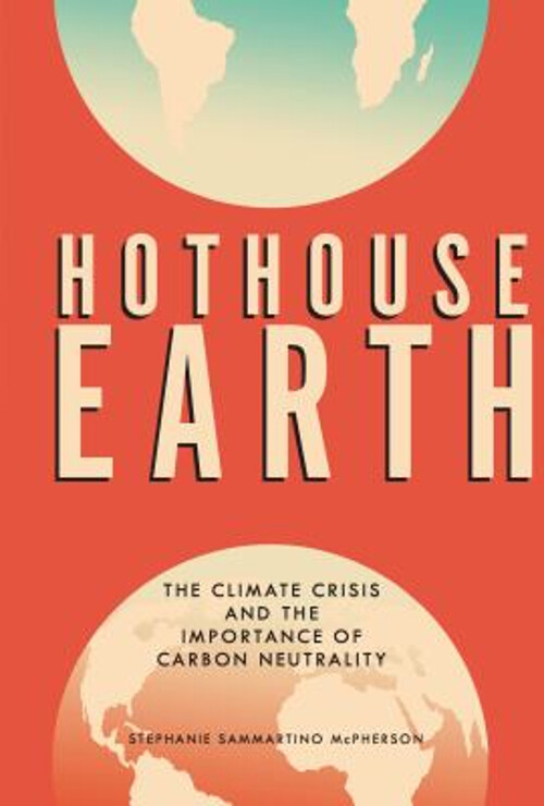 Hothouse Earth : The Climate Crisis and the Importance of Carbon