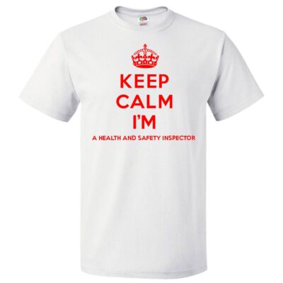 Keep Calm I'm A Health And Safety Inspector T shirt Funny Tee