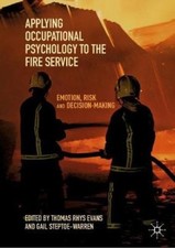Applying Occupational Psychology to the Fire Service: Emotion, Risk and