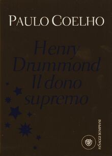 Henry Drummond. Il dono supremo von Coelho, Paulo | Buch | Zustand sehr gut