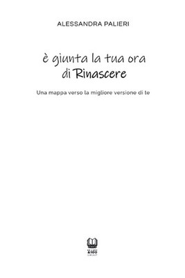 giunta la tua ora di Rinascere: Una mappa verso la migliore versione di te by Al