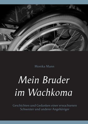 Mein Bruder im Wachkoma Monika Mann Taschenbuch 92 S. Deutsch 2016
