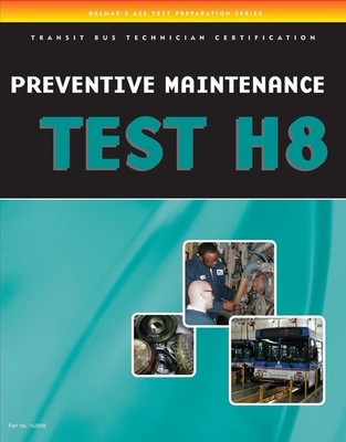 Ase Test Preparation - Transit Bus H8, Preventive Maintenance by Delmar Learning