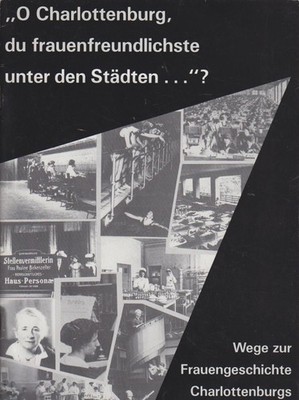 O Charlottenburg, du frauenfreundlichste unter den Städten ...? Wege zur Fraueng