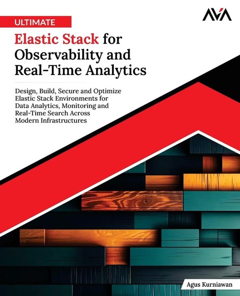 Ultimate Elastic Stack For Observability And Real-Time Analytics Agus Kurniawan-image