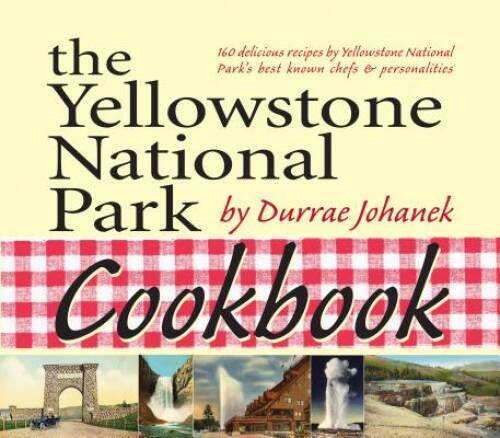 The Yellowstone National Park Cookbook - Perfect Paperback - VERY GOOD