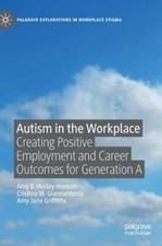 Autism in the Workplace: Creating Positive Employment and Career Outcomes for