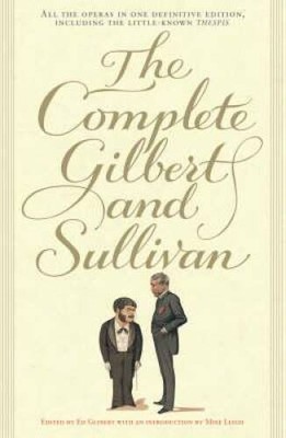 The Complete Gilbert and Sullivan - Hardcover By Glinert, Ed (editor) - GOOD