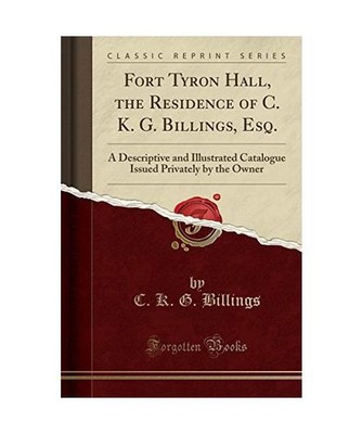 Fort Tyron Hall, the Residence of C. K. G. Billings, Esq.: A Descriptive and Ill
