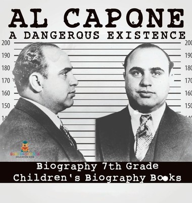 Al Capone | Dangerous Existence - Biography 7th Grade Children's Biography Books