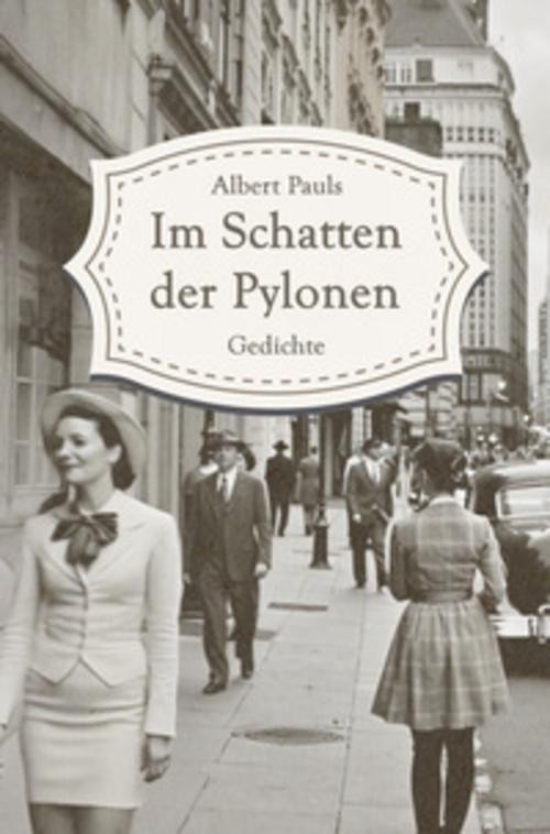 Im Schatten der Pylonen Albert Pauls
