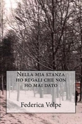 Nella mia stanza ho regali che non ho mai dato by Federica Volpe (Italian) Paper