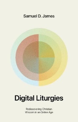 Samuel James Digital Liturgies (Paperback) (UK IMPORT)