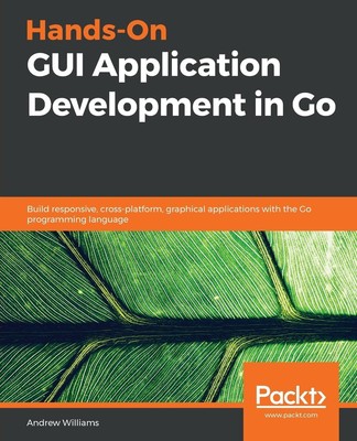 Andrew Williams | Hands-On GUI Application Development in Go | Taschenbuch