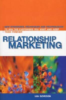Relationship Marketing: New Strategies, Techniques and Technologies to Wi - GOOD