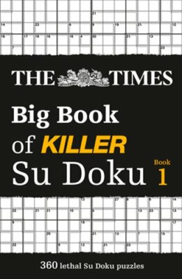 The Times Big Book of Killer Su Doku: 360 Lethal Su Doku Puzzles: New