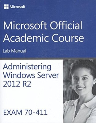 70-411 ADMINISTERING WINDOWS SERVER 2012 R2 LAB MANUAL By Microsoft Official