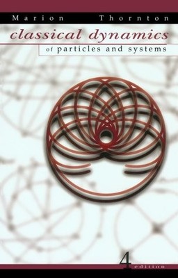 Classical Dynamics of Particles and Systems, 4th Edition by Thornton, Stephen T