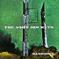 The Snot Rockets - Bankrupt, (CD)