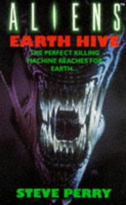 Aliens: Earth Hive: Aliens: Earth Hive: v.1 (Aliens S.) Perry, Steve