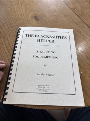 The Blacksmith s Helper Cookbook A Guide To Food Smithing - Steigler Signed