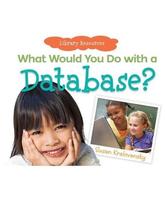 What Would You Do with a Database?, Susan Kralovansky