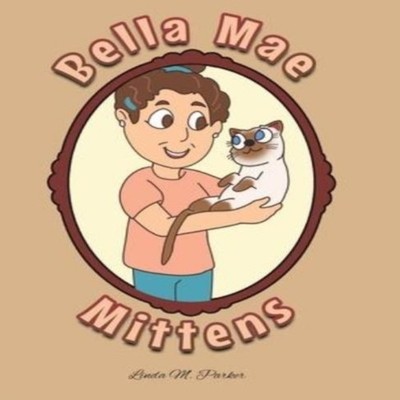 Bella Mae Mittens ParkerLinda M. Hardcover Publishing Services Co