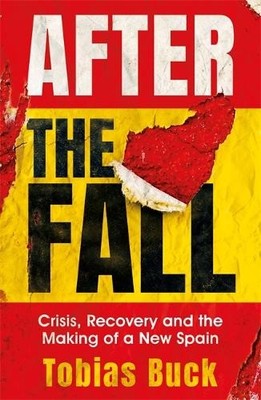 After the Fall: Crisis, Recovery and the Making of a... by Buck, Tobias Hardback