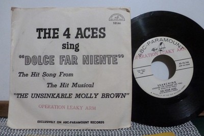 THE 4 ACES DOLCE FAR NIENTE ( FROM UNSINKABLE MOLLY BROWN)  B/W SEARCHING EXC 45