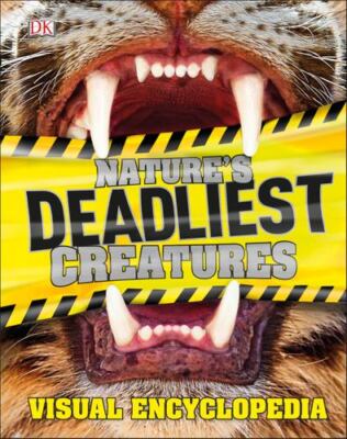Nature's Deadliest Creatures Visual Encyclopedia by DK [Hardcover]