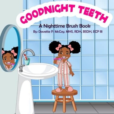 Goodnight Teeth A Nighttime Brush Book -  NEW DAVETTE. MCCOY 2022-02-06